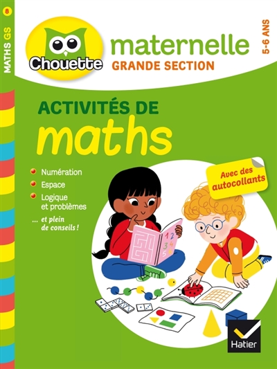 Activités de maths, maternelle grande section, 5-6 ans : numération, espace, logique et problèmes... et plein de conseils !