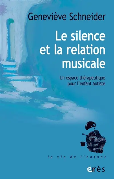 Le silence et la relation musicale : un espace thérapeutique pour l'enfant autiste Le silence et la relation musicale : un espace thérapeutique pour l'enfant autiste
