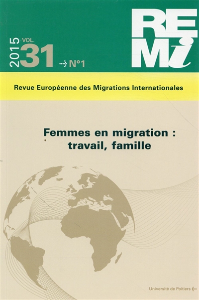 Revue européenne des migrations internationales-REMI, n° 31-1. Femmes en migration : travail, famille