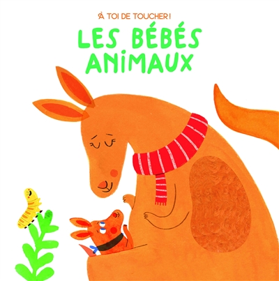 A toi de toucher! Les bébés animaux