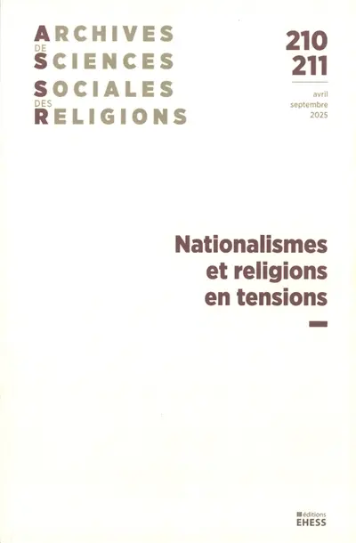 Archives de sciences sociales des religions, n° 210-211. Nationalismes et religions en tensions