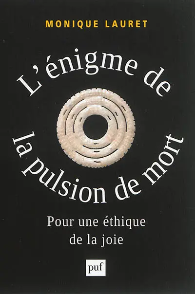 L'énigme de la pulsion de mort : pour une éthique de la joie