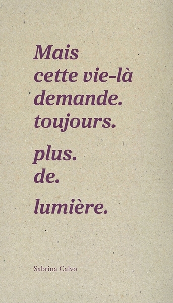Mais cette vie demande....
