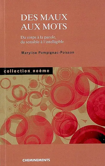 Des maux aux mots : du corps à la parole, du sensible à l'intelligible