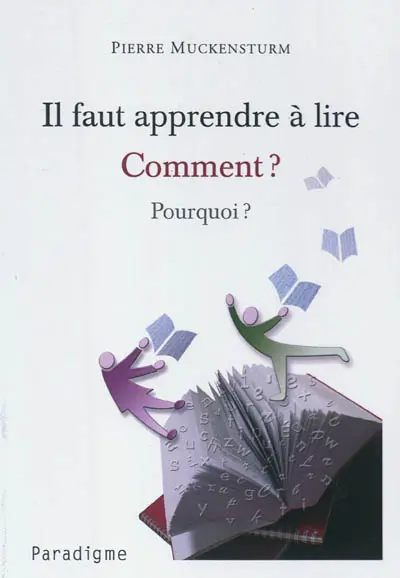 Il faut apprendre à lire : comment ? pourquoi ?