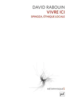 Vivre ici : Spinoza, éthique locale