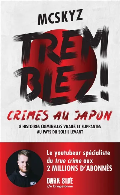 Tremblez ! : crimes au Japon : 8 histoires criminelles vraies et flippantes au pays du soleil levant Tremblez ! : crimes au Japon : 8 histoires criminelles vraies et flippantes au pays du soleil levant