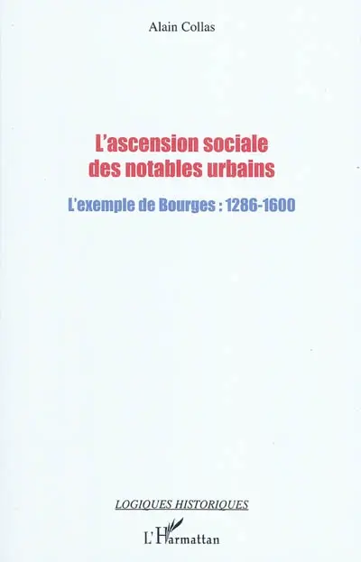 L'ascension sociale des notables urbains : l'exemple de Bourges : 1286-1600