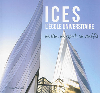 L'ICES : l'école universitaire : un lieu, un esprit, un souffle