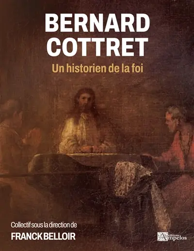Bernard Cottret : Un historien de la foi