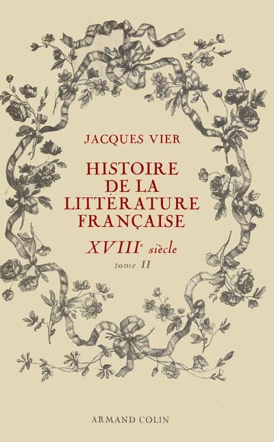Histoire de la littérature française 18e siècle : 02 : Les genres littéraires et l'éventail des sciences humaines