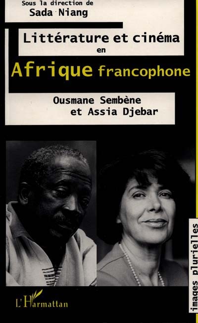 Littérature et cinéma en Afrique francophone : Ousmane Sembène et Assia Djebar