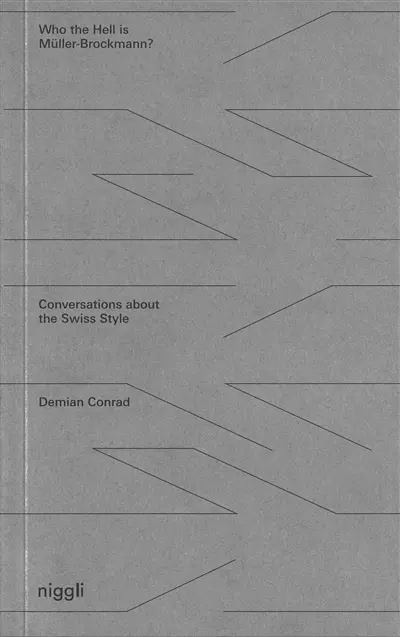 Who the hell is Müller-Brockmann? : conversations about the Swiss style