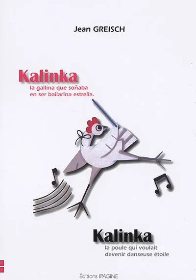Kalinka : la gallina que sonaba en ser bailarina estrella. Kalinka : la poule qui voulait devenir danseuse étoile