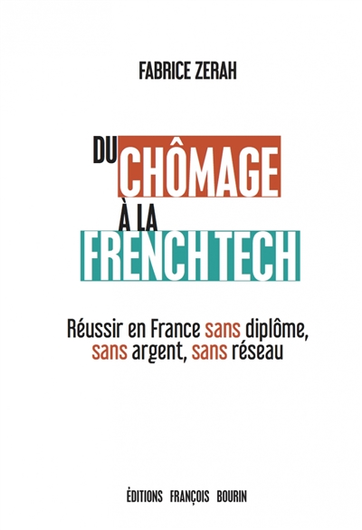 du chômage à la french tech : réussir en france sans diplôme, sans argent, sans réseau