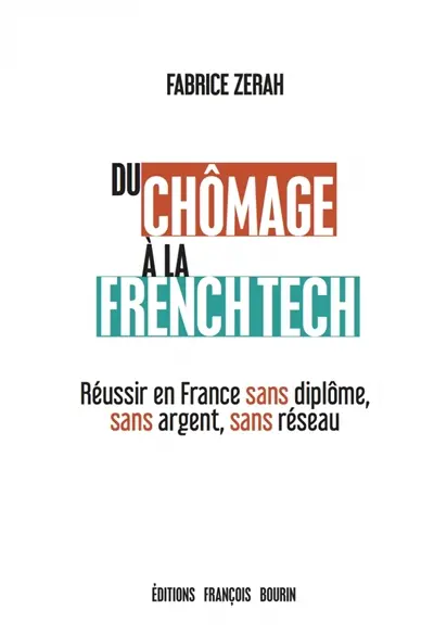 Du chômage à la French Tech : réussir en France sans diplôme, sans argent, sans réseau