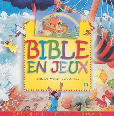 Bible en jeux : récits, activités, énigmes. Vol. 3