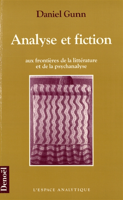 Analyse et fiction : aux frontières de la littérature et de la psychanalyse