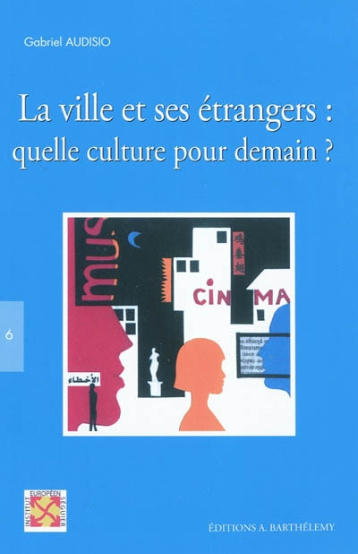La ville et ses étrangers : quelle culture pour demain ? : actes de la rencontre internationale, Nîmes, 27-29 novembre 2008