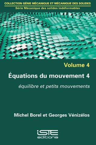 Equations du mouvement. Vol. 4. Equilibre et petits mouvements