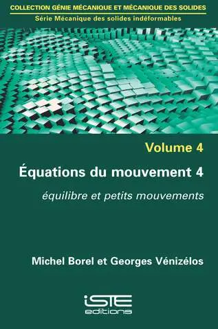 Equations du mouvement. Vol. 4. Equilibre et petits mouvements
