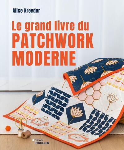 Le grand livre du patchwork moderne
