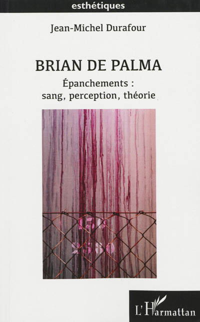 Brian de Palma : épanchements : sang, perception, théorie