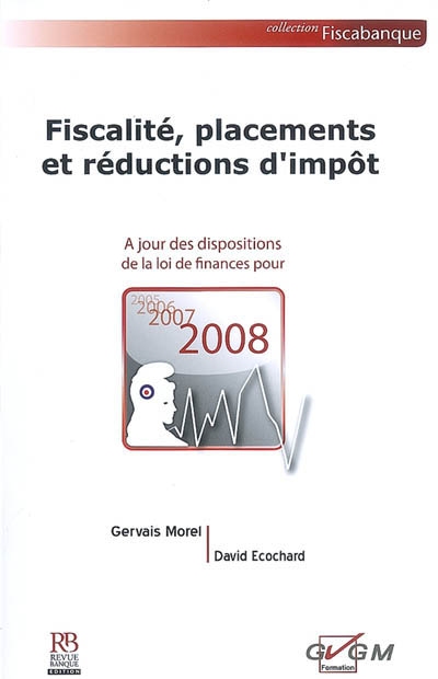 Fiscalité, placements et réductions d'impôt : à jour des dispositions de la loi de finances pour 2008