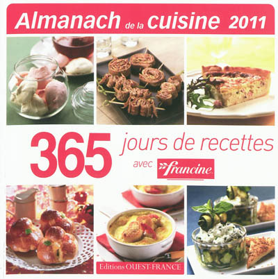 Almanach de la cuisine 2011 : 365 jours de recettes avec Francine