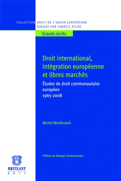 Droit internationnal, intégration européenne et libres marchés : études de droit communautaire européen, 1965-2008