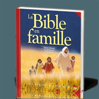 La Bible en famille : récits bibliques et prières pour chaque jour : 365 méditations bibliques