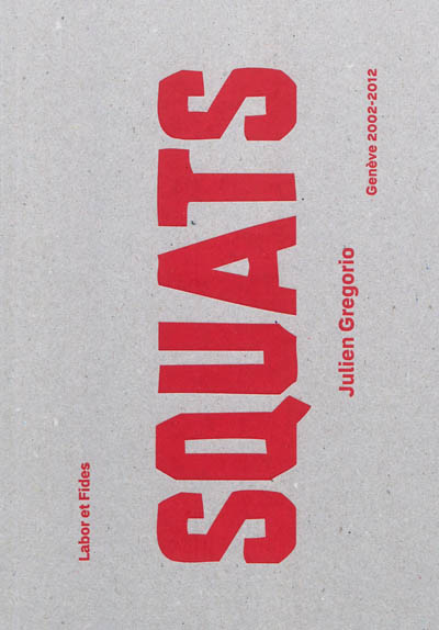 Squats : Genève 2002-2012