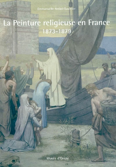 La peinture religieuse en France : 1873-1879 : prix du musée d'Orsay 2006