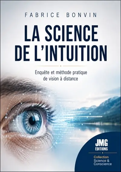 La science de l'intuition : enquête et méthode pratique de vision à distance