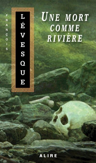 Les carnets de Francis. Vol. 3. Une mort comme rivière