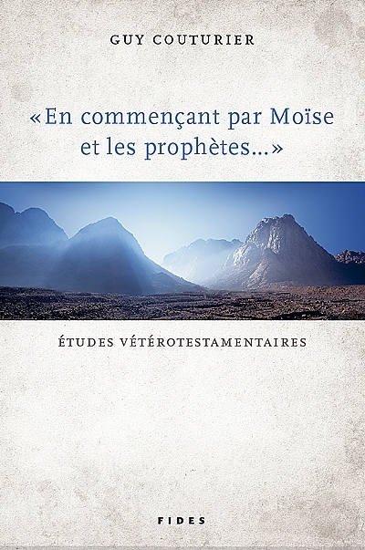 En commençant par Moïse et les prophètes-- : études vétérotestamentaires