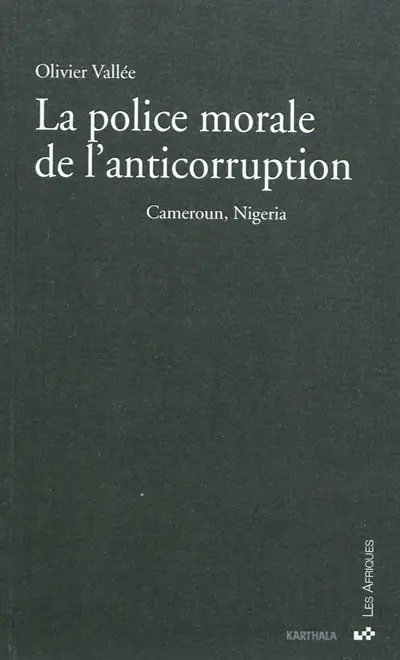 La police morale de l'anticorruption : Cameroun, Nigeria