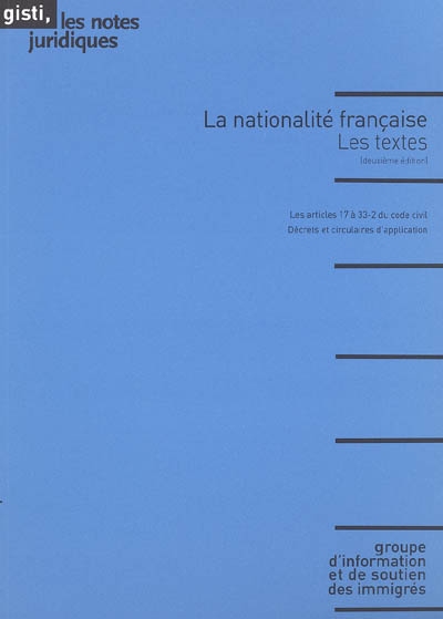 La nationalité française : les textes : les articles 17 à 33-2 du code civil, décrets et circulaires d'application