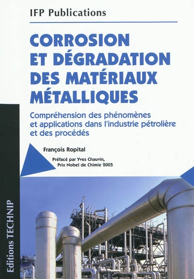 Corrosion et dégradation des matériaux métalliques : compréhension des phénomènes et applications dans l'industrie pétrolière et des procédés