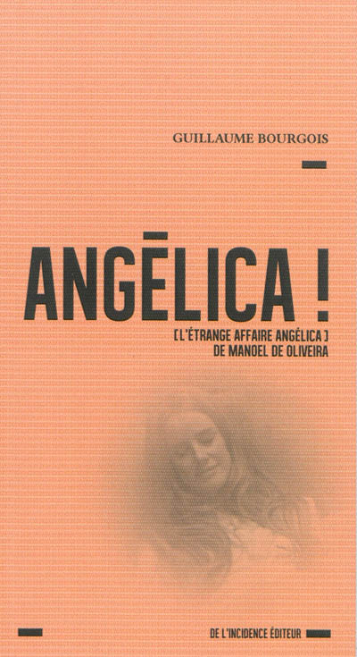 Angélica ! : l'étrange affaire Angélica de Manoel de Oliveira