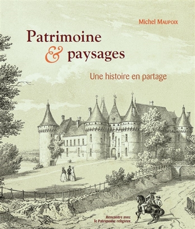 Patrimoine & paysages : une histoire en partage