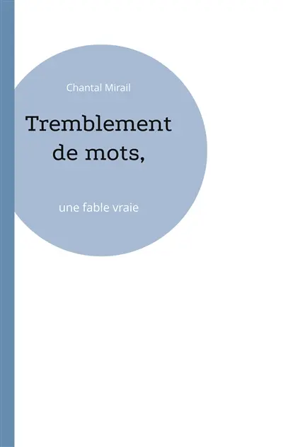 Tremblement de mots : une fable vraie