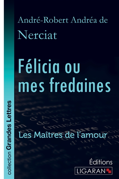 Félicia ou mes fredaines (grands caractères) : Les Maîtres de l'Amour