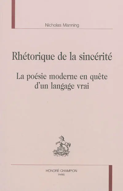Rhétorique de la sincérité : la poésie moderne en quête d'un langage vrai