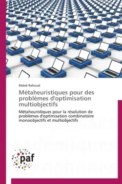 Métaheuristiques pour des problèmes d'optimisation multiobjectifs : Métaheuristiques pour la résolution de problèmes d'optimisation combinatoire monoobjectifs et multio
