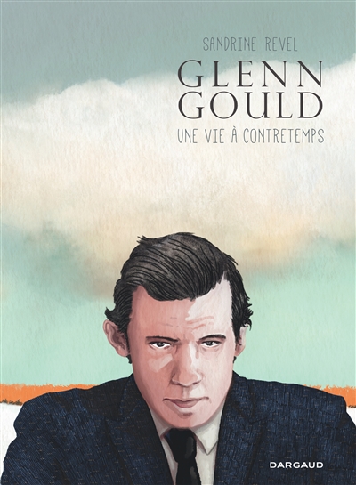 Glenn Gould : une vie à contretemps