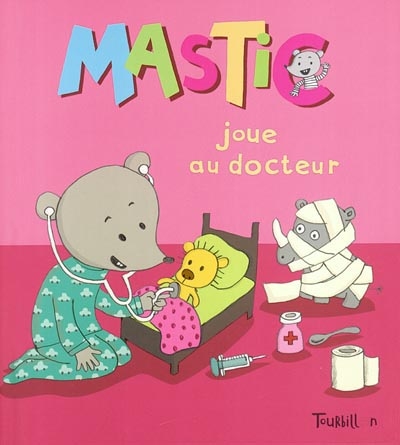 Mastic. Vol. 4. Mastic joue au docteur