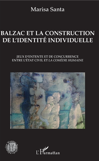 Balzac et la construction de l'identité individuelle : jeux d'entente et de concurrence entre l'état civil et La comédie humaine
