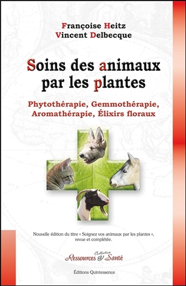 Soins des animaux par les plantes : phytothérapie, gemmothérapie, aromathérapie, élixirs floraux