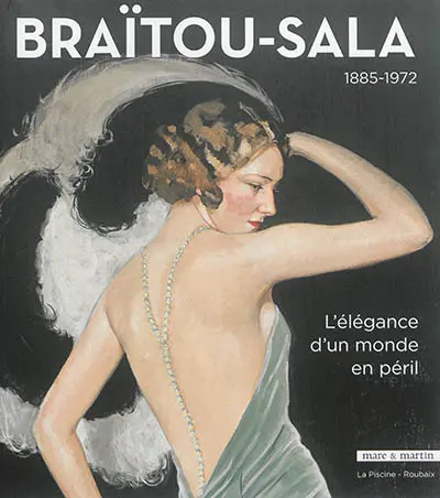Braïtou-Sala : 1885-1972 : l'élégance d'un monde en péril